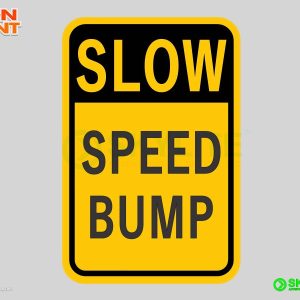 Slow Speed Bump Safety Sign
